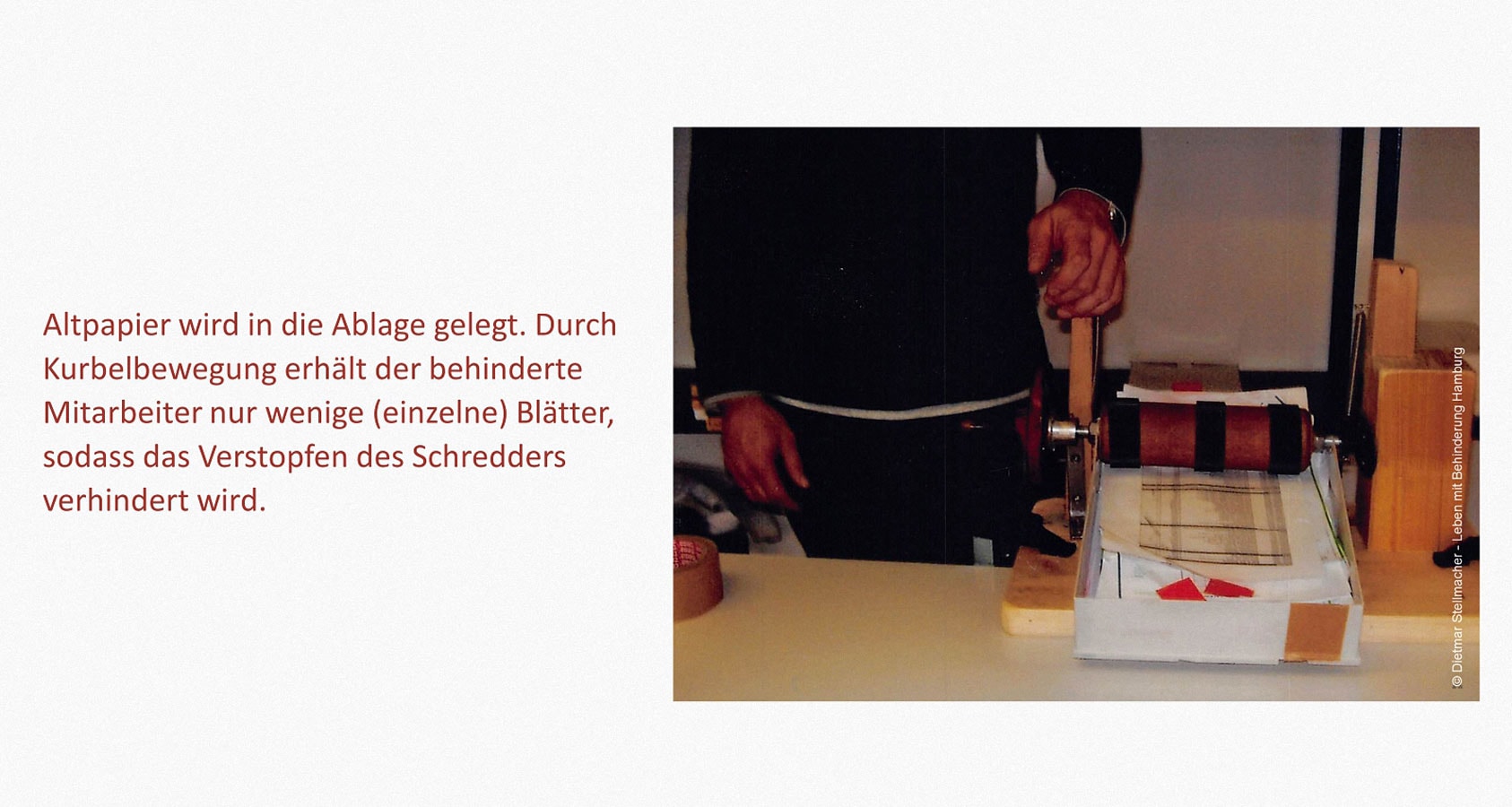 Papier bearbeiten Leben mit Behinderung Hamburg (LmbH) Arbeit unterstützende Geräte Entwickler: Dietmar Stellmacher Fotos: Dietmar Stellmacher