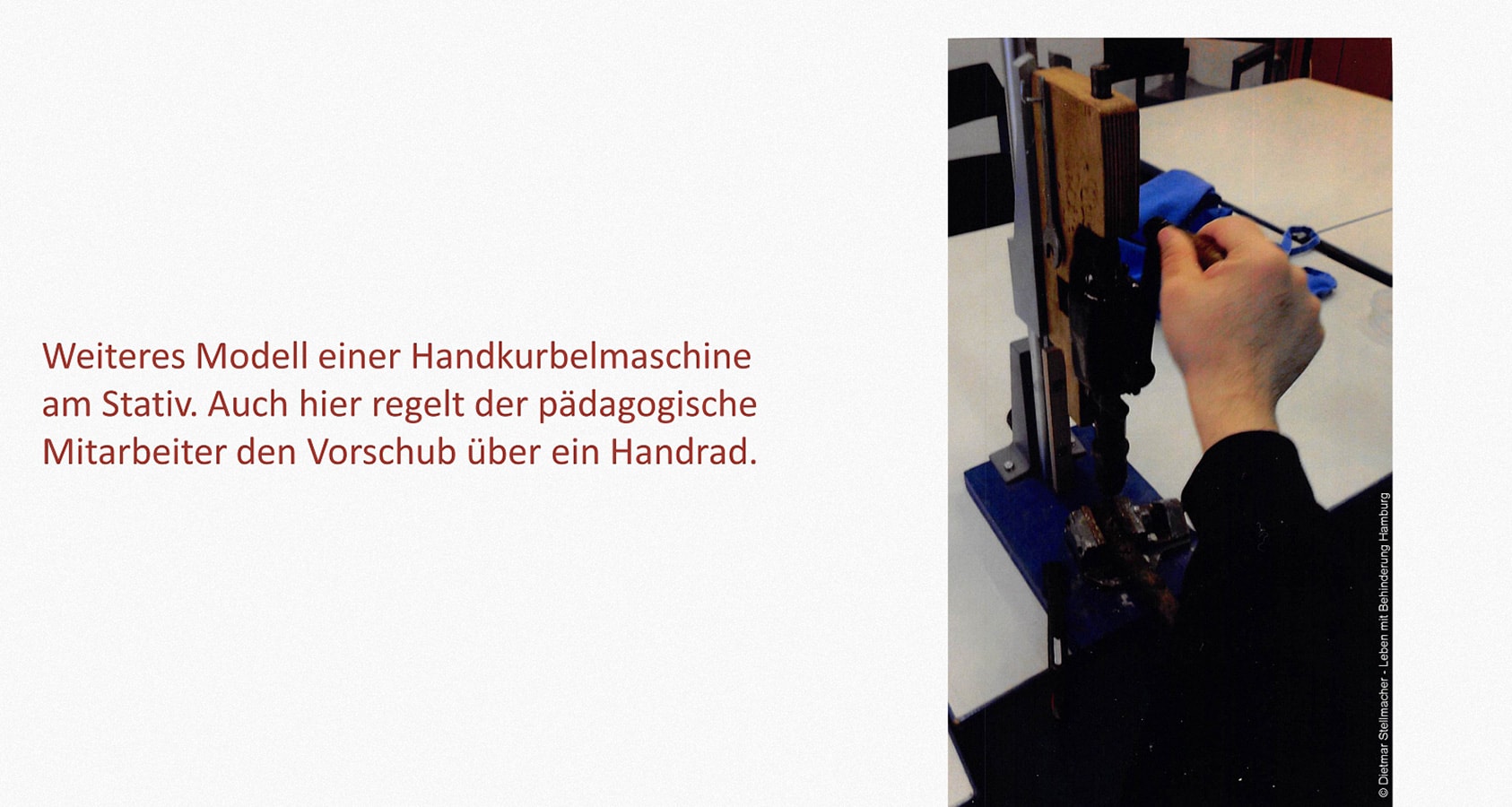 Bohren Leben mit Behinderung Hamburg (LmbH) Arbeit unterstützende Geräte Entwickler: Dietmar Stellmacher Fotos: Dietmar Stellmacher