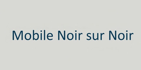 Text „mobile noir sur noir“ in blauer Schrift auf hellgrauem Hintergrund.
