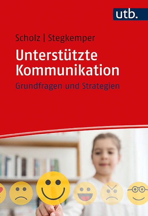 Buchcover von „Unterstützte Kommunikation: Grundfragen und Strategien“ von Scholz und Stegkemper, mit einem unscharfen jungen Mädchen im Hintergrund und Emoji-Stickern im Vordergrund.