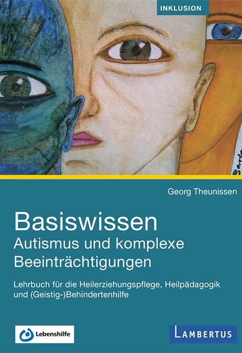 Buchcover für „Basiswissen Autismus und geistige Behinderungen“ von Georg Theunissen, mit abstrakter, farbenfroher Gesichtskunst.