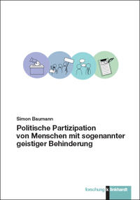 Cover von „Politische Partizipation von Menschen mit sogenannter geistiger Behinderung“ von Simon Baumann, mit Symbolen einer Wahlurne, Menschen und einem Klemmbrett in farbigen Kreisen.