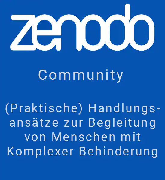 Zenodo Community: (Praktische) Handlungsansätze zur Begleitung von Menschen mit komplexer Behinderung.
